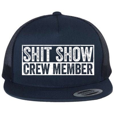 Funny Shit Show Crew Member Funny Quote Gift Flatbill Hat