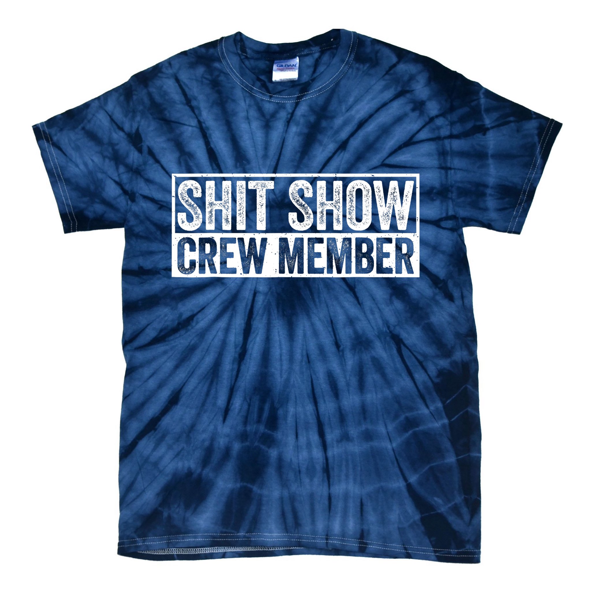 Funny Shit Show Crew Member Funny Quote Gift Tie-Dye T-Shirt
