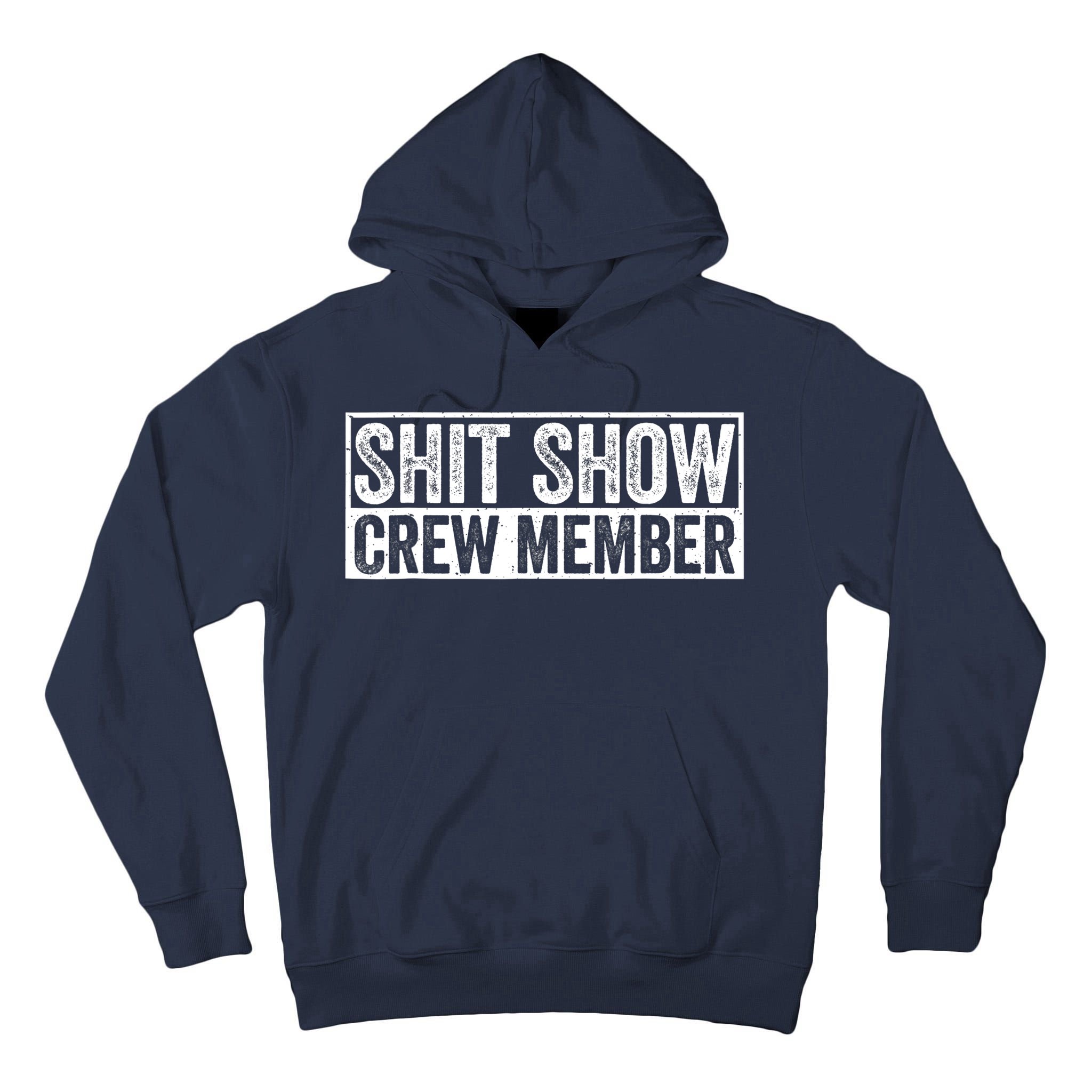 Funny Shit Show Crew Member Funny Quote Gift Tall Hoodie