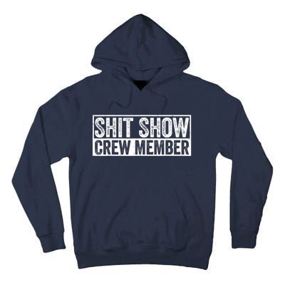 Funny Shit Show Crew Member Funny Quote Gift Tall Hoodie