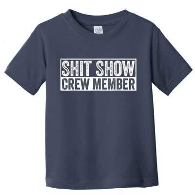 Funny Shit Show Crew Member Funny Quote Gift Toddler T-Shirt