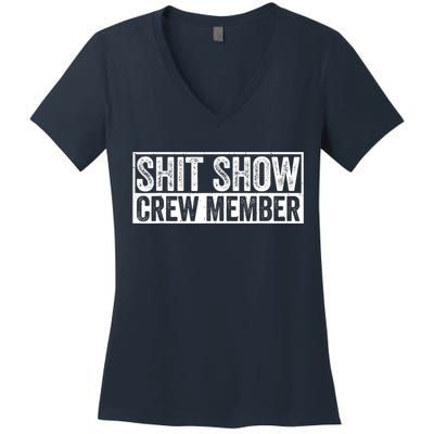 Funny Shit Show Crew Member Funny Quote Gift Women's V-Neck T-Shirt