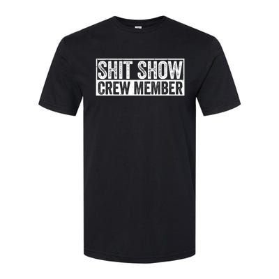 Funny Shit Show Crew Member Funny Quote Gift Softstyle CVC T-Shirt