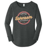 Fresh Sarcasm Served Daily Funny Sarcastic Women's Perfect Tri Tunic Long Sleeve Shirt