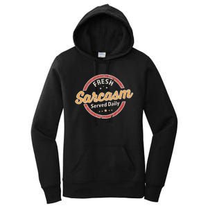 Fresh Sarcasm Served Daily Funny Sarcastic Women's Pullover Hoodie