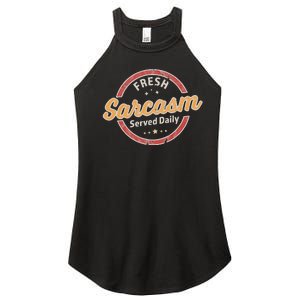 Fresh Sarcasm Served Daily Funny Sarcastic Women's Perfect Tri Rocker Tank