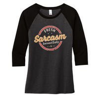 Fresh Sarcasm Served Daily Funny Sarcastic Women's Tri-Blend 3/4-Sleeve Raglan Shirt