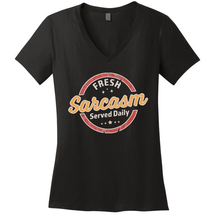 Fresh Sarcasm Served Daily Funny Sarcastic Women's V-Neck T-Shirt