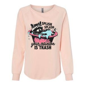 Funny Sarcastic Splish Splash Your Opinion Is Trash Raccoon Womens California Wash Sweatshirt