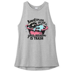 Funny Sarcastic Splish Splash Your Opinion Is Trash Raccoon Ladies PosiCharge Tri-Blend Wicking Tank