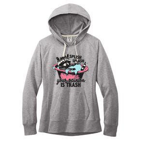 Funny Sarcastic Splish Splash Your Opinion Is Trash Raccoon Women's Fleece Hoodie