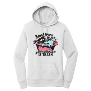 Funny Sarcastic Splish Splash Your Opinion Is Trash Raccoon Women's Pullover Hoodie