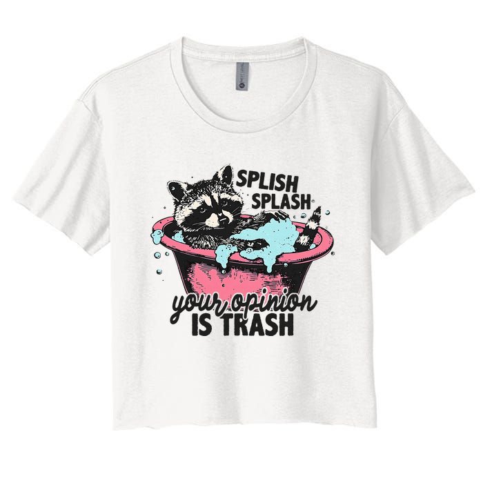 Funny Sarcastic Splish Splash Your Opinion Is Trash Raccoon Women's Crop Top Tee