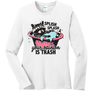 Funny Sarcastic Splish Splash Your Opinion Is Trash Raccoon Ladies Long Sleeve Shirt