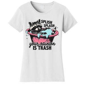 Funny Sarcastic Splish Splash Your Opinion Is Trash Raccoon Women's T-Shirt