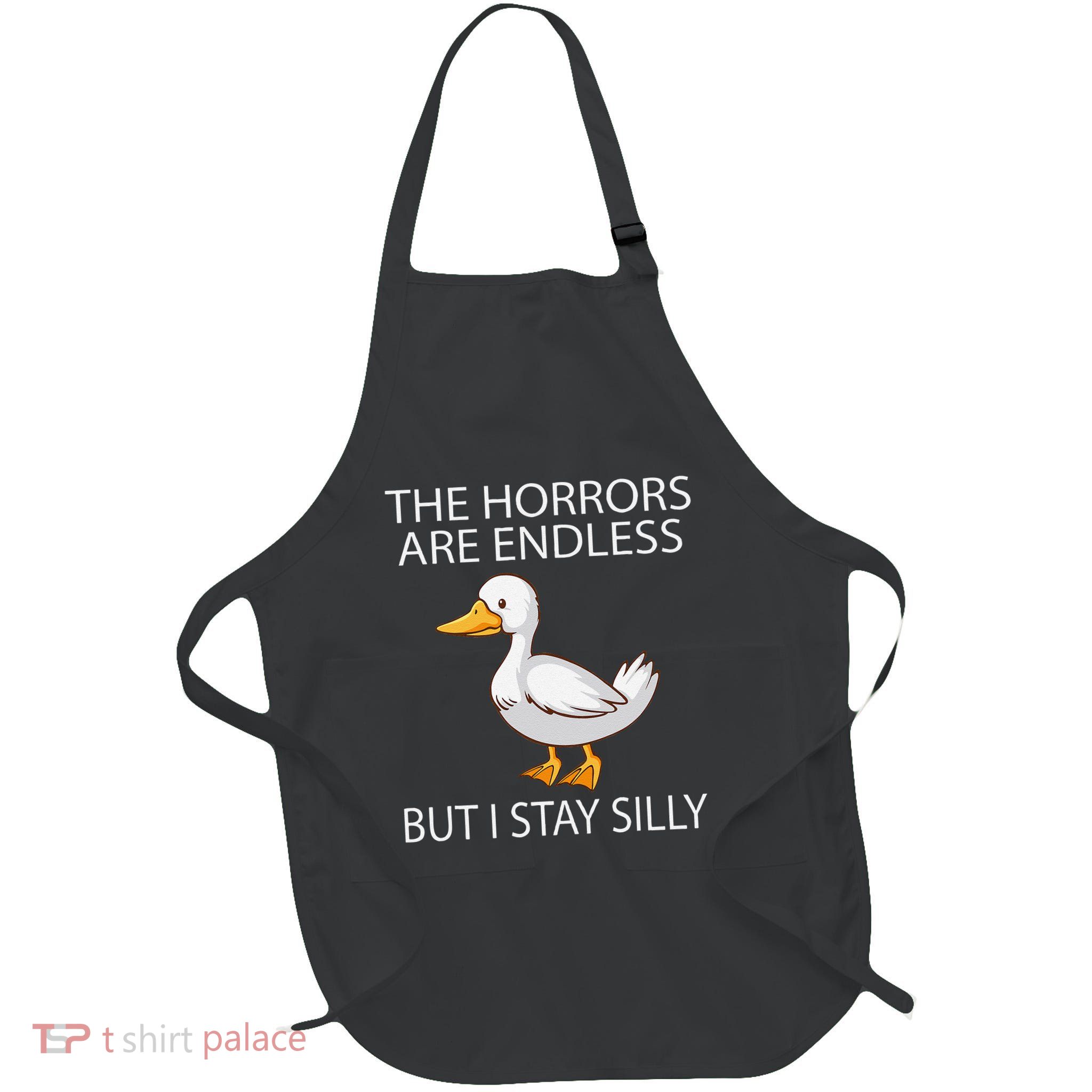 Funny Stay Silly Goose Horrors Are Endless Meme Full-Length Apron With Pockets