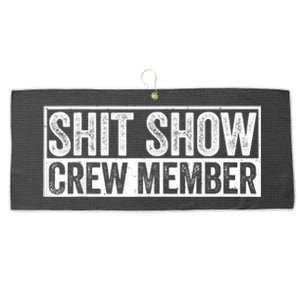 Funny Shit Show Crew Member Funny Quote Gift Large Microfiber Waffle Golf Towel