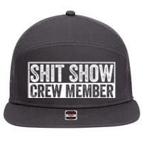 Funny Shit Show Crew Member Funny Quote Gift 7 Panel Mesh Trucker Snapback Hat