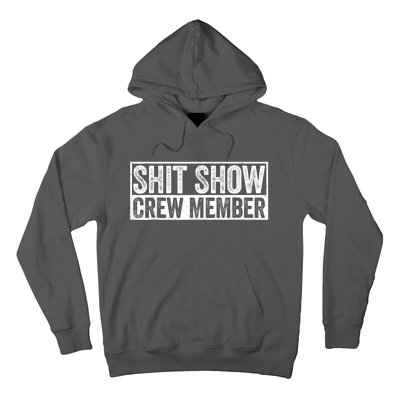 Funny Shit Show Crew Member Funny Quote Gift Hoodie