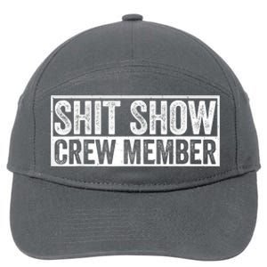 Funny Shit Show Crew Member Funny Quote Gift 7-Panel Snapback Hat