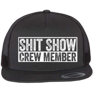 Funny Shit Show Crew Member Funny Quote Gift Flat Bill Trucker Hat