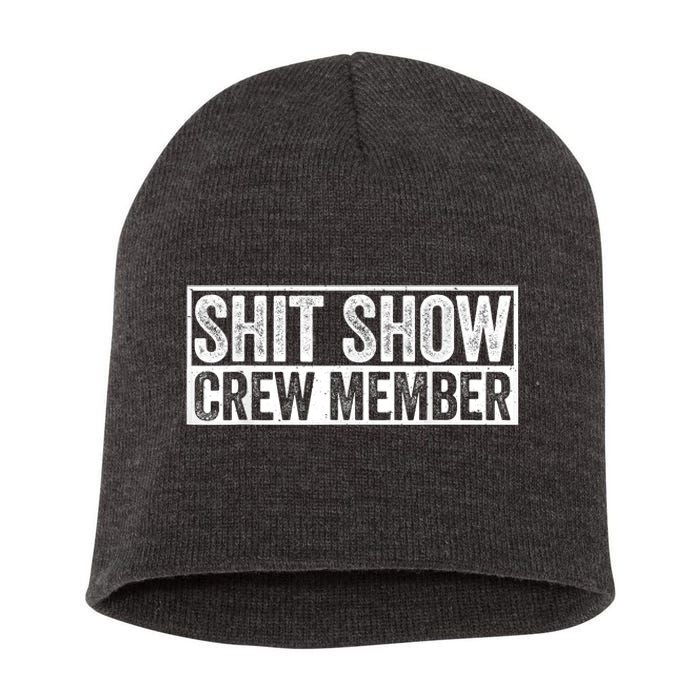 Funny Shit Show Crew Member Funny Quote Gift Short Acrylic Beanie