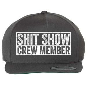 Funny Shit Show Crew Member Funny Quote Gift Wool Snapback Cap