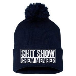 Funny Shit Show Crew Member Funny Quote Gift Pom Pom 12in Knit Beanie