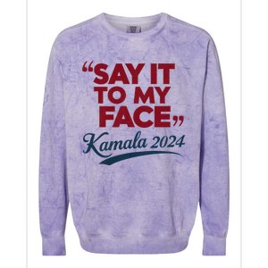 Funny Saying Say It To My Face Harris Presidential 2024 Colorblast Crewneck Sweatshirt