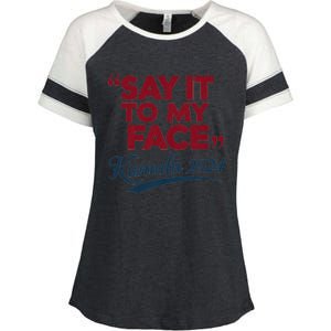 Funny Saying Say It To My Face Harris Presidential 2024 Enza Ladies Jersey Colorblock Tee