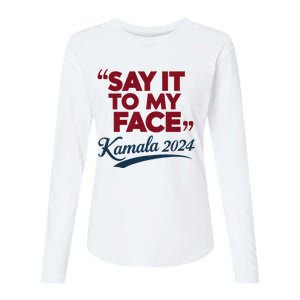 Funny Saying Say It To My Face Harris Presidential 2024 Womens Cotton Relaxed Long Sleeve T-Shirt