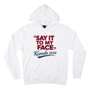 Funny Saying Say It To My Face Harris Presidential 2024 Hoodie