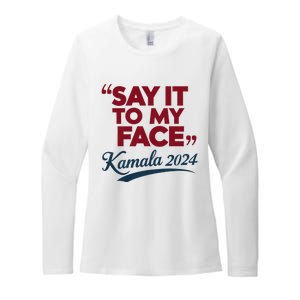 Funny Saying Say It To My Face Harris Presidential 2024 Womens CVC Long Sleeve Shirt