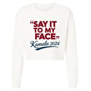 Funny Saying Say It To My Face Harris Presidential 2024 Cropped Pullover Crew