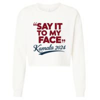 Funny Saying Say It To My Face Harris Presidential 2024 Cropped Pullover Crew