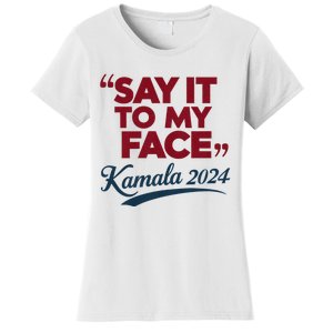 Funny Saying Say It To My Face Harris Presidential 2024 Women's T-Shirt