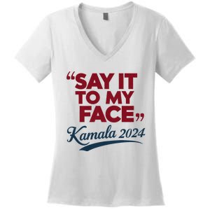 Funny Saying Say It To My Face Harris Presidential 2024 Women's V-Neck T-Shirt