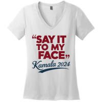 Funny Saying Say It To My Face Harris Presidential 2024 Women's V-Neck T-Shirt