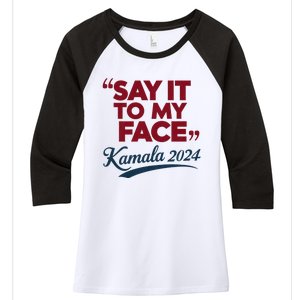 Funny Saying Say It To My Face Harris Presidential 2024 Women's Tri-Blend 3/4-Sleeve Raglan Shirt