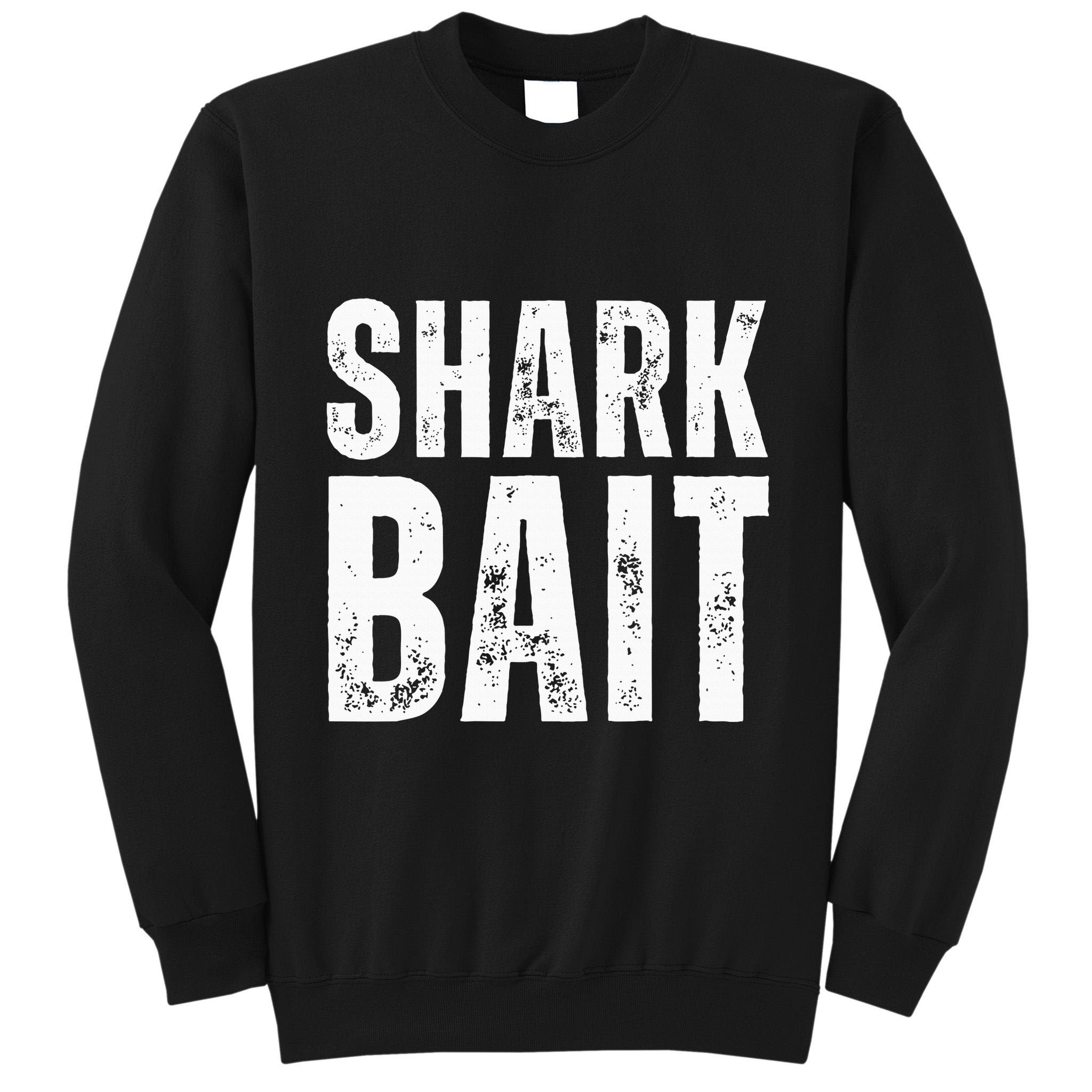 Funny Shark Shark Bait Tall Sweatshirt