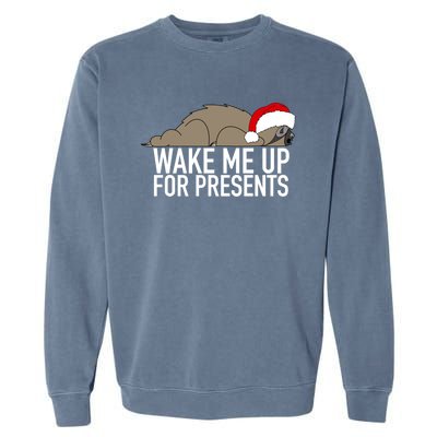 Funny Sleepy Sloth Wake Me Up For Presents Christmas Design Gift Garment-Dyed Sweatshirt