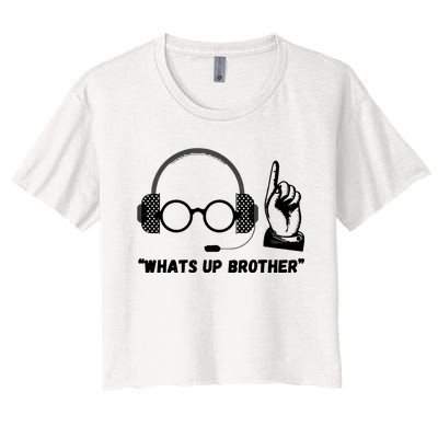 Funny Sketch Streamer Whats Up Brother Women's Crop Top Tee