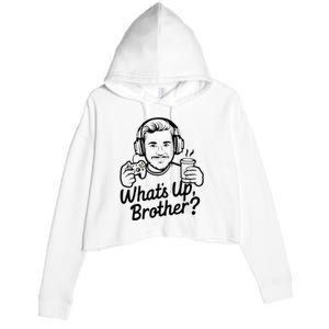 Funny Sketch Streamer Whats Up Brother Radio Crop Fleece Hoodie