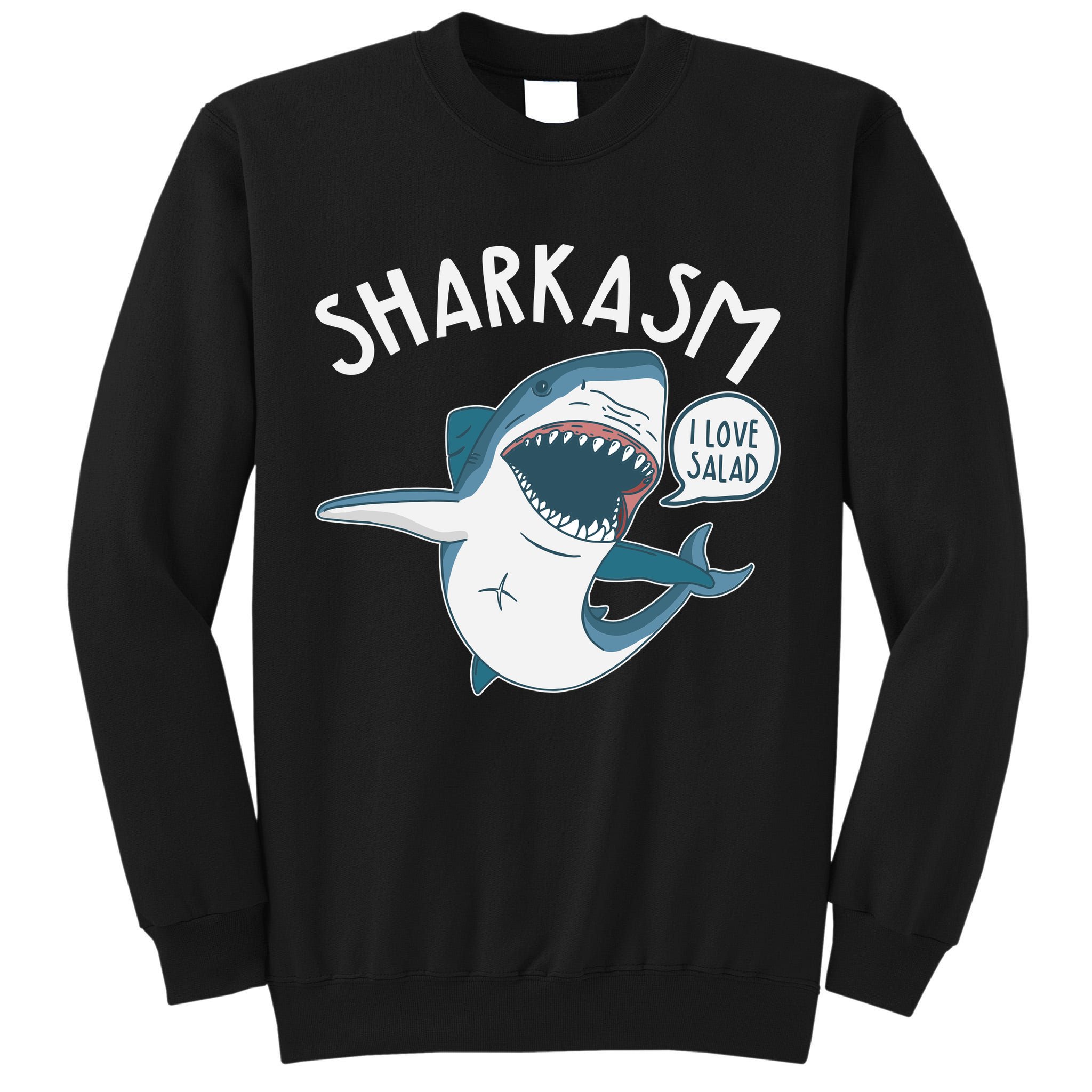 Funny Sharkasm Shark Sarcasm Tall Sweatshirt