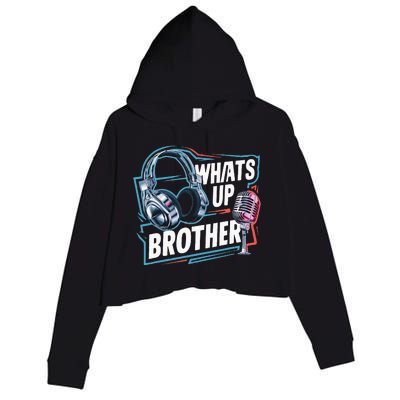 Funny Sketch Streamer Whats Up Brother Radio Crop Fleece Hoodie