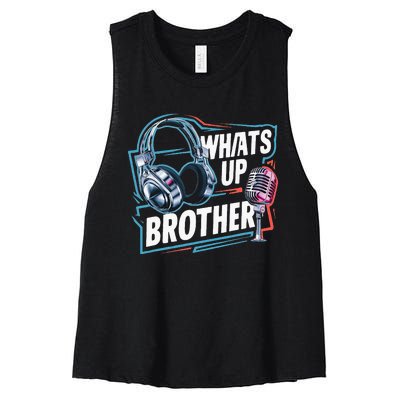 Funny Sketch Streamer Whats Up Brother Radio Women's Racerback Cropped Tank