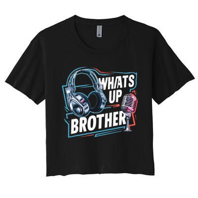 Funny Sketch Streamer Whats Up Brother Radio Women's Crop Top Tee