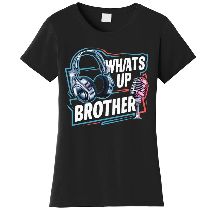 Funny Sketch Streamer Whats Up Brother Radio Women's T-Shirt