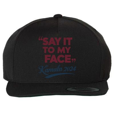 Funny Saying Say It To My Face Harris Presidential 2024 Wool Snapback Cap