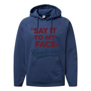 Funny Saying Say It To My Face Harris Presidential 2024 Performance Fleece Hoodie